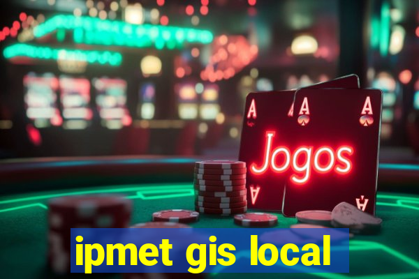 ipmet gis local
